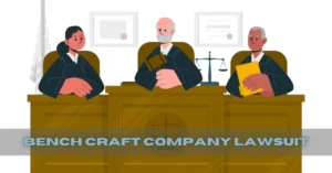 Bench Craft Company Lawsuit