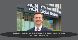 michael welsonovich jr acg northern