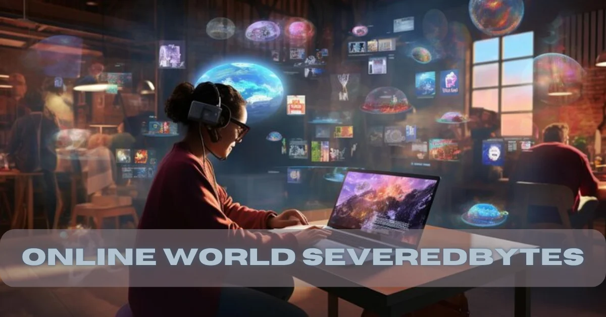 online world severedbytes