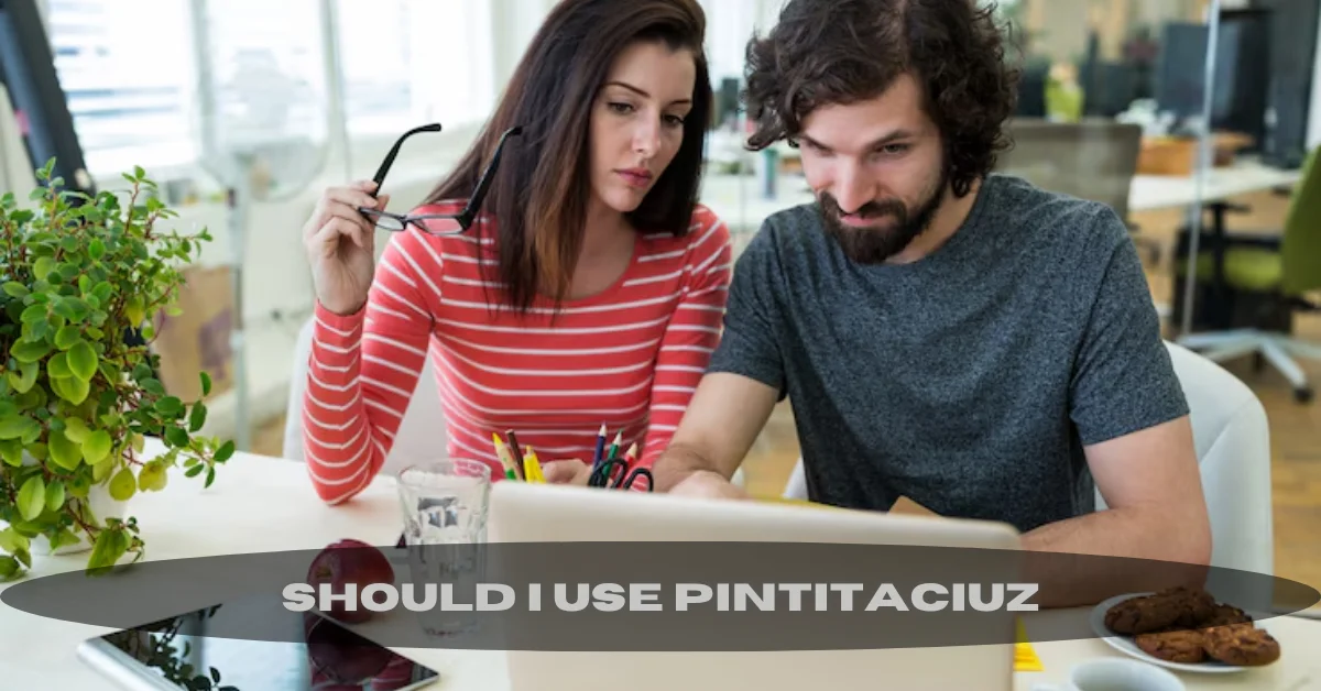should i use pintitaciuz