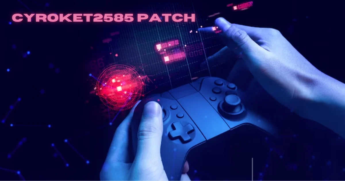 cyroket2585 patch