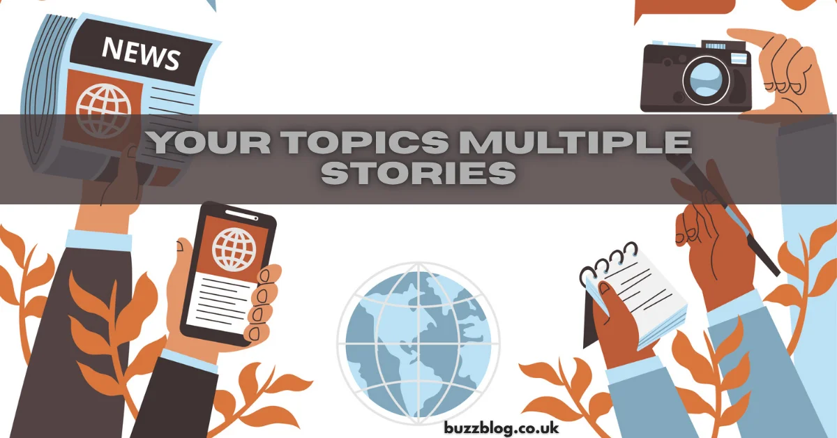 your topics multiple stories