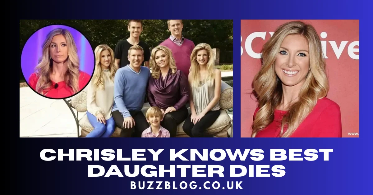 chrisley knows best daughter dies