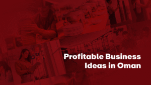 Business Ideas in Oman