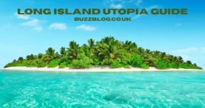 long island utopia guide