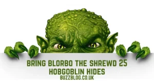 bring blorbo the shrewd 25 hobgoblin hides