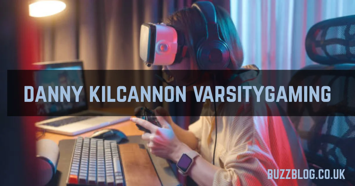 danny kilcannon varsitygaming