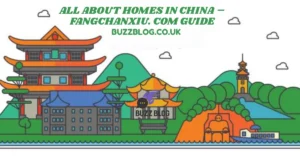 All About Homes in China – Fangchanxiu. com Guide